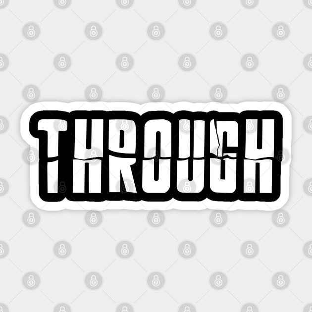 Through - The second word of breakthrough Sticker by All About Nerds